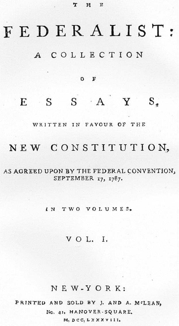 Ein Blatt mit der Aufschrift "The Federalist: A Collection of Essays written in favour of the New Constitution, as agreed upon by the Federal Convention, September 17, 1787, in two volumes, vol i" darauf gedruckt.